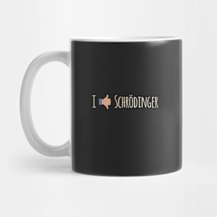 I Like / Dislike Schrödinger - Funny Physics Geek Mug
